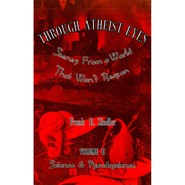 Through Atheist Eyes (Vol. 2: Science & Pseudoscience)